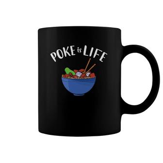 Poke Is Life Funny Poke Bowl Coffee Mug | Mazezy