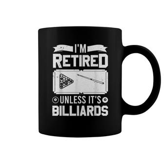 Pool Player Billiard I'm Retired Unless It's Billiards Coffee Mug | Mazezy