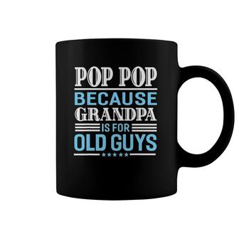 Pop Pop Father's Day Gifts Grandpa Sarcastic Humor Men Top Coffee Mug | Mazezy