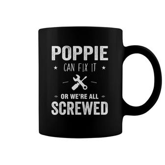 Poppie Can Fix It Or We're All Screwed Father Day Gift Coffee Mug | Mazezy