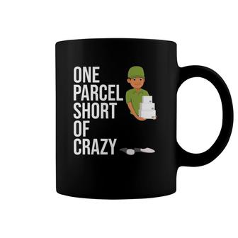 Postal Worker Gift One Parcel Short Of Crazy Coffee Mug | Mazezy
