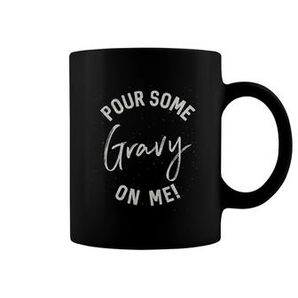 Pour Some Gravy On Me Coffee Mug | Mazezy