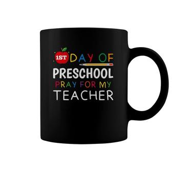 Pray For My Teacher My First Day Of Preschool 1St Day Coffee Mug | Mazezy