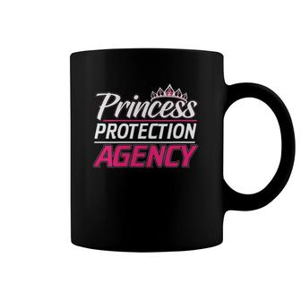 Princess Protection Agency For Fathers And Daughters Coffee Mug | Mazezy
