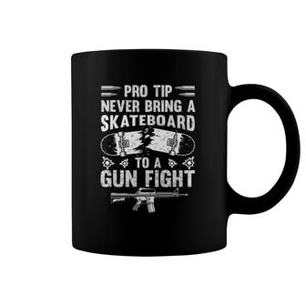 Pro Tip Never Bring A Skateboard To A Gunfight Funny Pro 2A Coffee Mug | Mazezy