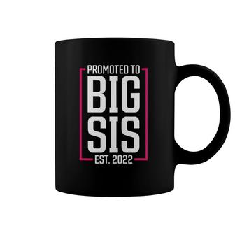 Promoted To Big Sister 2022 Big Sis Soon To Be Big Sister Coffee Mug | Mazezy