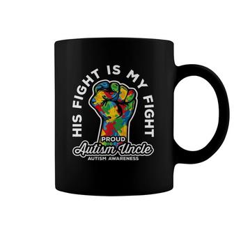 Proud Autism Uncle His Fight Is My Fight Support Coffee Mug | Mazezy