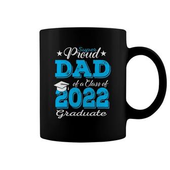 Proud Dad Of A 2022 Graduate Father Class Of 2022 Graduation Coffee Mug | Mazezy