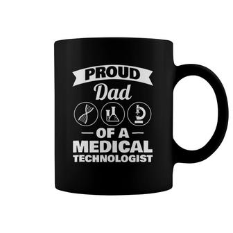 Proud Dad Of A Medical Technologist Coffee Mug | Mazezy