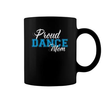 Proud Dance Mom For Dance Mothers Coffee Mug | Mazezy