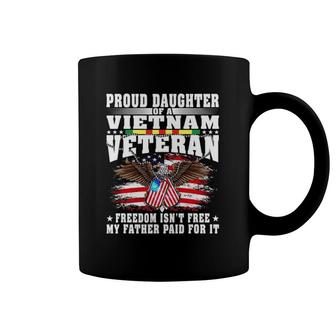 Proud Daughter Of A Vietnam Veteran Freedom Isn't Free Gift Coffee Mug | Mazezy