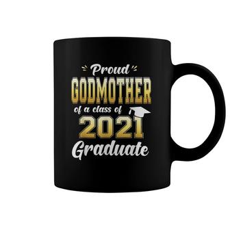 Proud Godmother Of A Class Of 2021 Graduate Coffee Mug | Mazezy