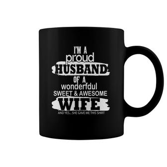 Proud Husband Of A Wonderful And Sweet Wife For Men Coffee Mug | Mazezy