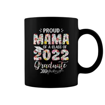 Proud Mama Of A Class Of 2022 Graduate Flower Graduation Coffee Mug | Mazezy