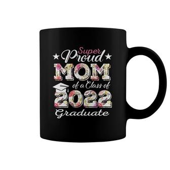 Proud Mom Of A 2022 Graduate Class Of 2022 Graduation Flower Coffee Mug | Mazezy DE