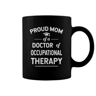 Proud Mom Of A Doctor Of Occupational Therapy Coffee Mug | Mazezy