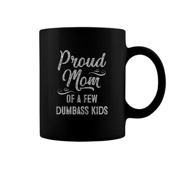 Proud Mom Of A Few Dumbass Kids Coffee Mug | Mazezy