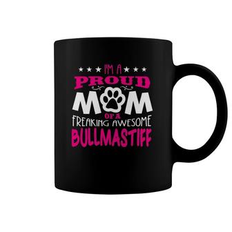 Proud Mom Of A Freaking Awesome Bullmastiff Dog Coffee Mug | Mazezy