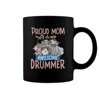 Proud Mom Of An Awesome Drummer Funny Drumming Mother Coffee Mug | Mazezy