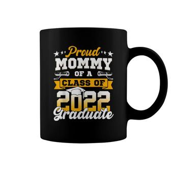 Proud Mommy Of A Class Of 2022 Graduate Senior 22 Coffee Mug | Mazezy
