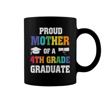 Proud Mother Of 4Th Grade Graduate Gift Graduation Coffee Mug - Seseable