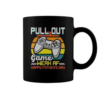 Pull Out Game Weak Af Happy Father's Day Funny Coffee Mug | Mazezy