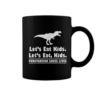 Punctuation Saves Lives Grammar Dinosaur TRex Lets Eat Kids Coffee Mug - Seseable