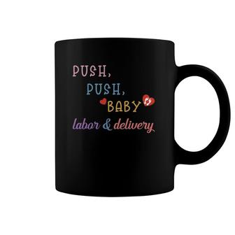 Push Push Baby Labor & Delivery L&D Nurse Doula Midwife Coffee Mug | Mazezy