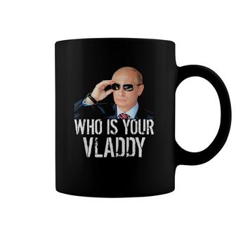 Putin Meme Who Is Your Vladdy Coffee Mug | Mazezy