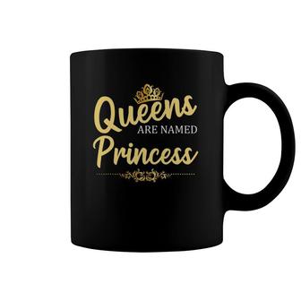 Queens Are Named Princess Personalized Funny Birthday Gift Coffee Mug | Mazezy