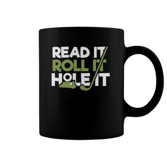 Read It Roll It Hole It Golf Club Divot Pro Round Fore Hobby Coffee Mug | Mazezy