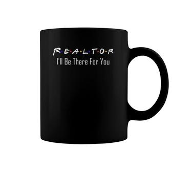 Real Estate Is There For You Funny Realtor Coffee Mug | Mazezy