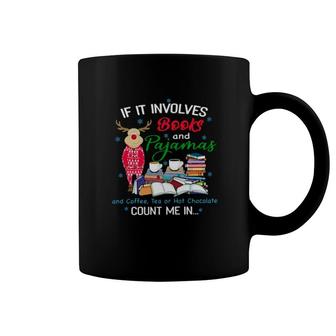 Reindeer If It Involves Books And Pajamas And Coffee Tea Or Hot Chocolate Count Me In Christmas Coffee Mug | Mazezy