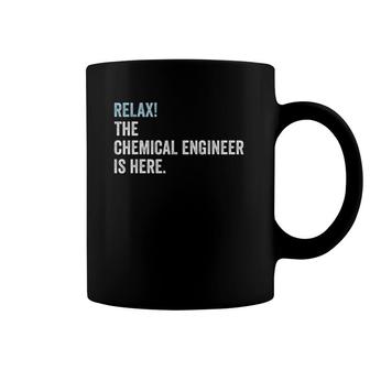 Relax The Chemical Engineer Is Here - Chemical Engineer Coffee Mug | Mazezy