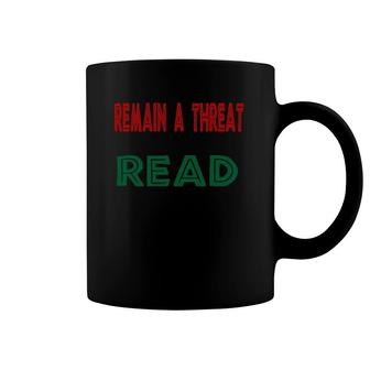 Remain A Threat Read Coffee Mug | Mazezy