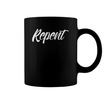 Repent  Script Font Christian  Coffee Mug