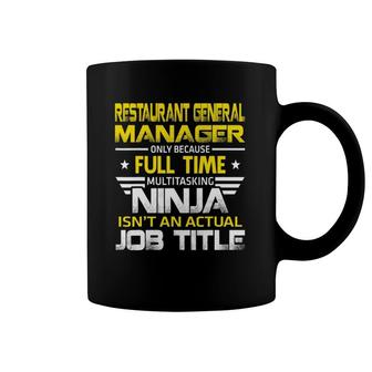 Restaurant General Manager Ninja Isn't An Actual Job Title Coffee Mug | Mazezy
