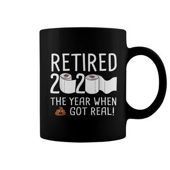 Retired 2020 The Year When It Got Real Coffee Mug | Mazezy