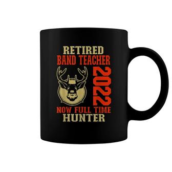 Retired Band Teacher 2022 Deer Hunting Coffee Mug | Mazezy