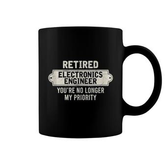 Retired Electronics Engineer You’Re No Longer My Priority Coffee Mug | Mazezy