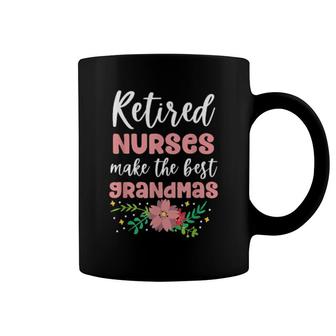 Retired Nurses Make The Best Grandmas Retirment Grandma  Coffee Mug