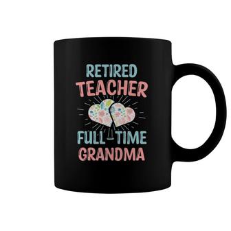 Retired Teacher Full Time Grandma Teachers Retirement Funny Coffee Mug | Mazezy
