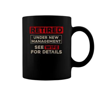 Retired Under New Management Funny Retirement Gift Coffee Mug | Mazezy