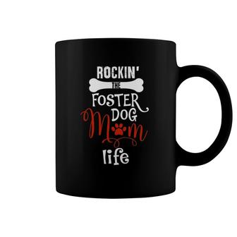 Rockin The Foster Dog Mom Life Gifts Rescue Dog Mom Coffee Mug | Mazezy