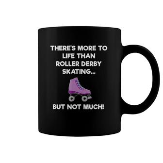 Roller Derby Skating - Funny Skater Life Coffee Mug | Mazezy