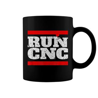 Run Cnc Funny Cnc Machinist Coffee Mug | Mazezy