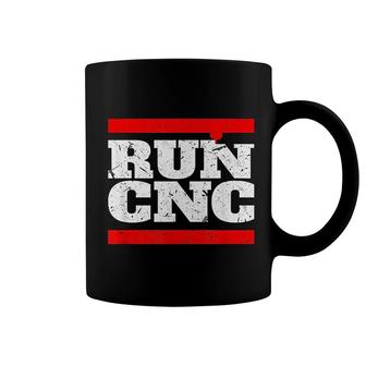 Run Cnc Funny Cnc Machinist Coffee Mug | Mazezy