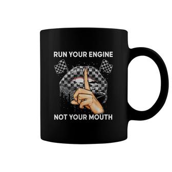 Run Your Car Not Your Mouth - Funny Car Racing Tee Coffee Mug | Mazezy