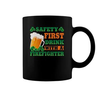 Safety First Drink With A Firefighter Funny St Patrick's Day Coffee Mug | Mazezy
