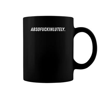 Sarcastic Aesthetic Absofuckinlutely Absolutely Funny Saying Coffee Mug | Mazezy
